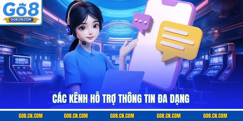 Các kênh hỗ trợ thông tin đa dạng 