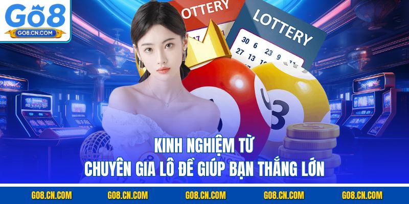 Kinh nghiệm từ chuyên gia lô đề giúp bạn thắng lớn