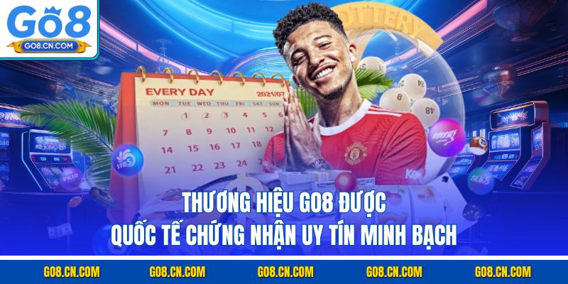 Thương hiệu GO8 được quốc tế chứng nhận uy tín minh bạch