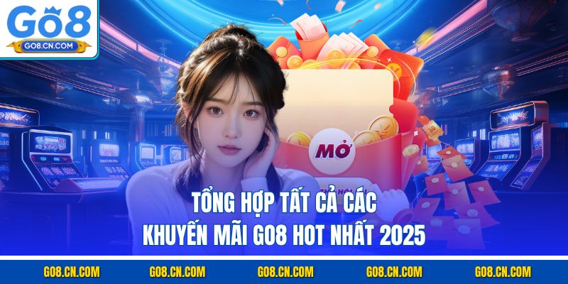 Tổng hợp tất cả các khuyến mãi GO8 hot nhất 2025