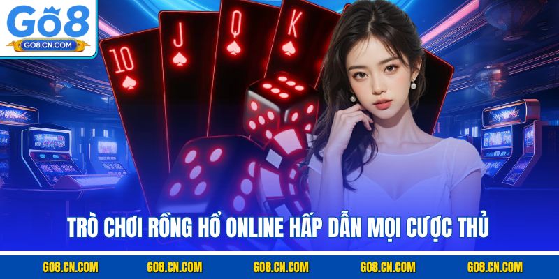 Trò chơi rồng hổ online hấp dẫn mọi cược thủ